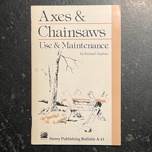 "Axes & Chainsaws--Use & Maintenance," 1988 Storey Bulletin A-13